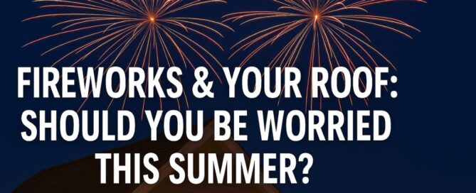 fireworks and your roof featured blog image